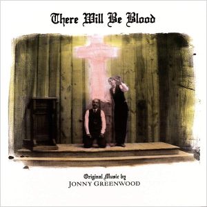 Jonny Greenwood - There Will Be Blood (Music From The Motion Picture) (Vinyl)