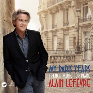 Alain Lefevre - My Paris Years - French Music For Piano [ CD ]