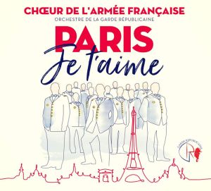 Choeur De L'Armee Francaise - Paris Je T'Aime [ CD ]