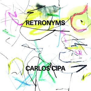 Carlos Cipa - Retronyms [ CD ]