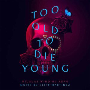 Cliff Martinez - Too Old To Die Young (Original Series Soundtrack) [ CD ]