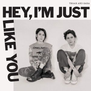 Tegan And Sara - Hey, I'm Just Like You [ CD ]