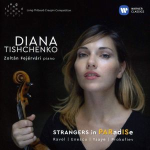 Diana Tishchenko - Strangers In Paradise (Sonatas By Ravel, Enescu, Ysaye And Prokofiev) [ CD ]