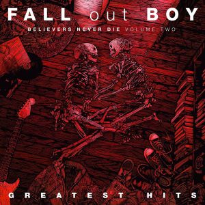 Fall Out Boy - Believers Never Die Volume 2: Greatest Hits [ CD ]
