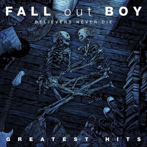 Fall Out Boy - Believers Never Die: Greatest Hits [ CD ]