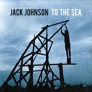 Jack Johnson - To The Sea [ CD ]