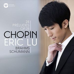 Eric Lu - Chopin: 24 Preludes Op.28, Schumann: Ghost Variations & Brahms: Intermezzo No.1, Op.117 [ CD ]