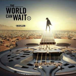 Waylon - The World Can Wait [ CD ]