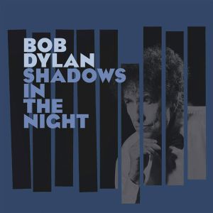 Bob Dylan - Shadows In The Night (Vinyl with CD)