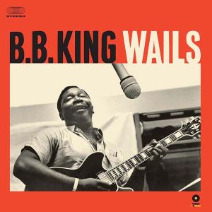 B.B. King - B. B. King Wails (Vinyl) [ LP ]