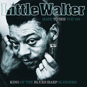 Little Walter - Hate To See You Go - King Of The Blues Harp Slingers (Vinyl) [ LP ]