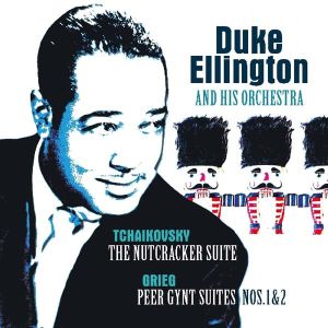 Duke Ellington & His Orchestra - Tchaikovsky: The Nutcracker Suite & Grieg: Peer Gynt Suites No.1 & 2 (Vinyl)