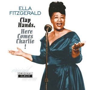 Ella Fitzgerald - Clap Hands, Here Comes Charlie! (Vinyl)