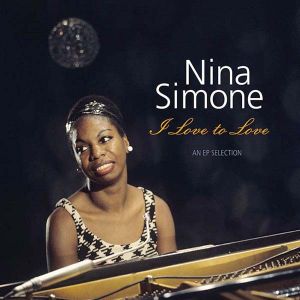 Nina Simone - I Love To Love: An EP Selection (Vinyl) [ LP ]