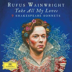 Rufus Wainwright - Take All My Loves - 9 Shakespeare Sonnets [ CD ]