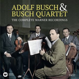 Adolf Busch & The Busch Quartet - The Complete Warner Recordings (16CD Box)