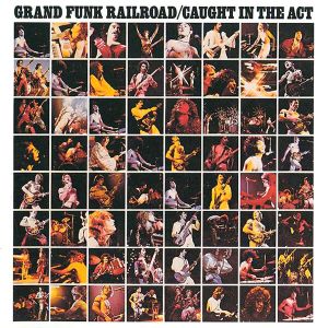 Grand Funk Railroad - Caught In The Act (Remastered) [ CD ]