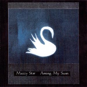 Mazzy Star - Among My Swan [ CD ]