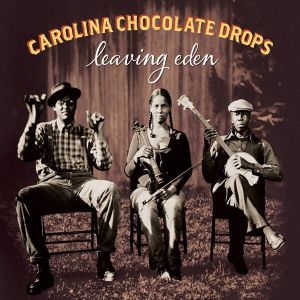 Carolina Chocolate Drops - Leaving Eden [ CD ]