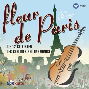 Die 12 Cellisten der Berliner Philharmoniker - Fleur De Paris [ CD ]