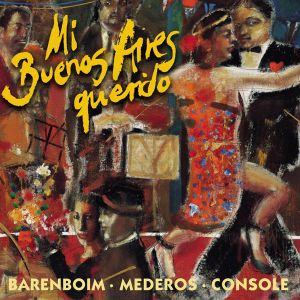 Daniel Barenboim, Rodolfo Mederos, Hector Console - Mi Buenos Aires Querido [ CD ]
