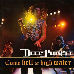 Deep Purple - Come Hell Or High Water (CD)