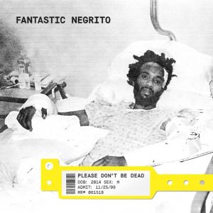 Fantastic Negrito - Please Don't Be Dead (Vinyl) [ LP ]
