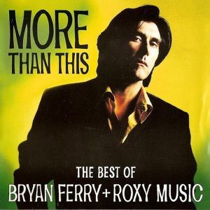 Bryan Ferry - More Than This: The Best Of Bryan Ferry & Roxy Music [ CD ]