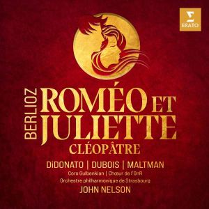 John Nelson, Orchestre Philharmonique de Strasbourg - Berlioz: Romeo & Juliette, Cleopatre (2CD with DVD)