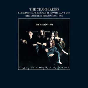 Cranberries - Everybody Else Is Doing It So Why Can't We? (The Complete Sessions 1991-1993) [ CD ]