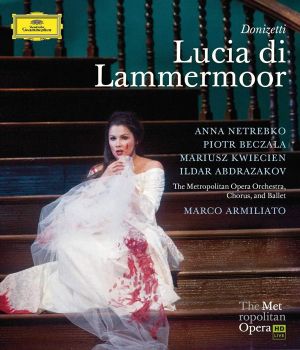 Anna Netrebko, Marco Armiliato, Metropolitan Opera Orchestra - Donizetti: Lucia Di Lammermoor (Blu-Ray)