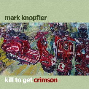 Mark Knopfler - Kill To Get Crimson [ CD ]