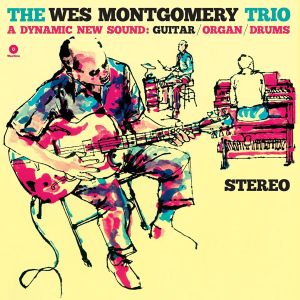 Wes Montgomery Trio - A Dynamic New Sound: Guitar/Organ/Drums (Limited Edition, Bonus Tracks) (Vinyl)