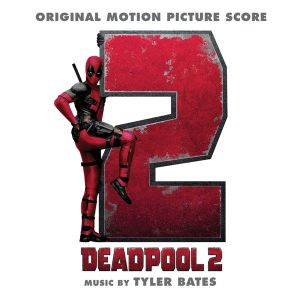 Tyler Bates - Deadpool 2 (Original Motion Picture Score) [ CD ]