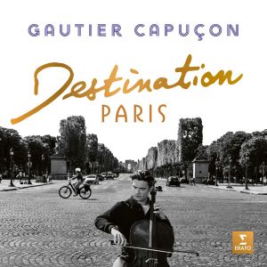 Gautier Capucon - Destination Paris (CD)