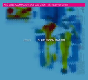Vegyn, Air - Blue Moon Safari (Limited Deluxe Edition, Softpak) (CD)
