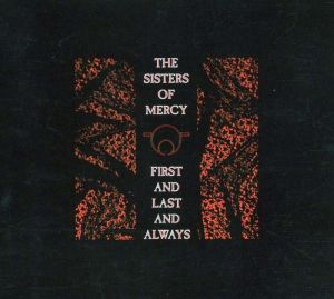 Sisters Of Mercy - First And Last And Always (Expanded & Remastered) (CD)