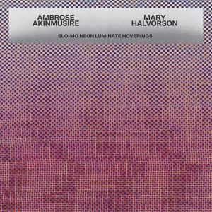 Ambrose Akinmusire & Mary Halvorson - Slo-Mo Neon Luminate Hoverings (Softpak) (CD)