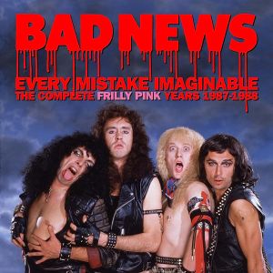 Bad News - Every Mistake Imaginable: The Complete Frilly Pink Years 1987 - 1988 (2CD)