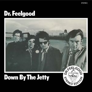 Dr. Feelgood - Down By The Jetty (Stereo) (Vinyl)