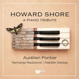 Aurelien Pontier, Nemanja Radulovic, Nathalie Dessay - Howard Shore - A Piano Tribute (CD)