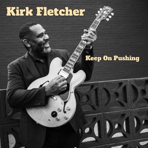 Kirk Fletcher - Keep On Pushing (CD)