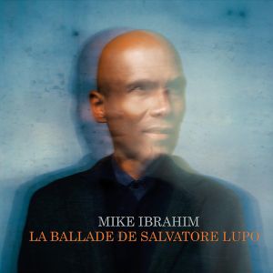 Mike Ibrahim - La Ballade De Salvatore Lupo (CD)