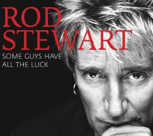 Rod Stewart - Some Guys Have All The Luck (2CD)